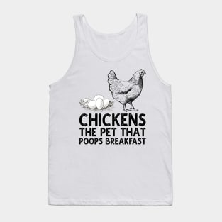 chickens the pet that poops breakfast Tank Top